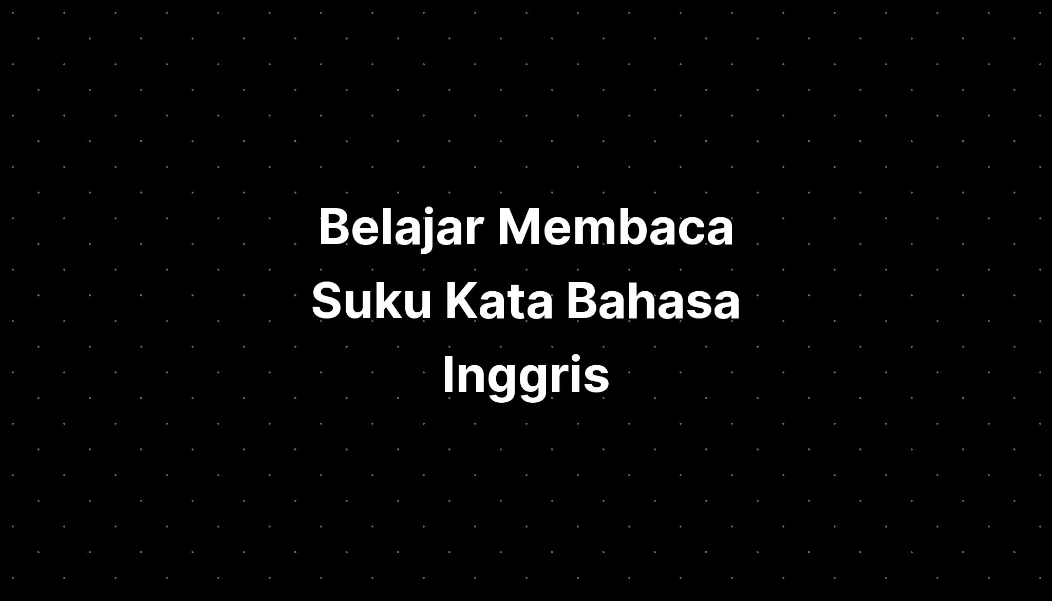 Belajar Membaca Suku Kata Bahasa Inggris - IMAGESEE